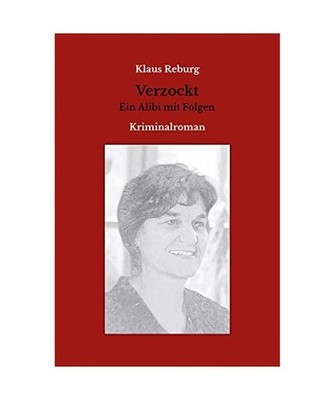 Verzockt: Ein Alibi mit Folgen - Kriminalroman: Ein Alibi mit Folgen - Kriminalr