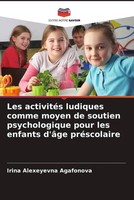 Irina Alexeyevna Agafonova | Les ActivitéS Ludiques Comme Moyen De Soutien...