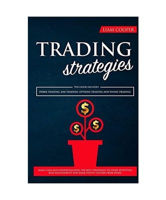 TRADING strategies: This book includes Forex Trading, Day Trading, Options Tradi