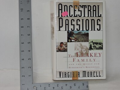 Ancestral Passions : The Leakey Family and the Quest for Humankind's Beginnings