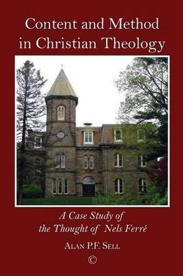 Content and Method in Christian Theology: A Case Study of the Thought of Nels Fe