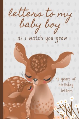 Letters To My Baby Boy As I Watch You Grow: Birthday Letter Prompt Journal, ...