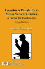 EYEWITNESS RELIABILITY IN MOTOR VEHICLE CRASHES: A PRIMER By Patrick J. Robins