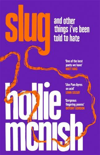Slug : And Other Things I've Been Told to Hate by Hollie McNish (2022, ...