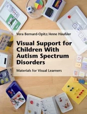 Visual Support for Children With Autism Spectrum Disorders, Anne Häußler,Vera Be