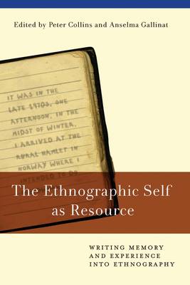 The Ethnographic Self as Resource: Writing Memory and Experience into Ethnograp