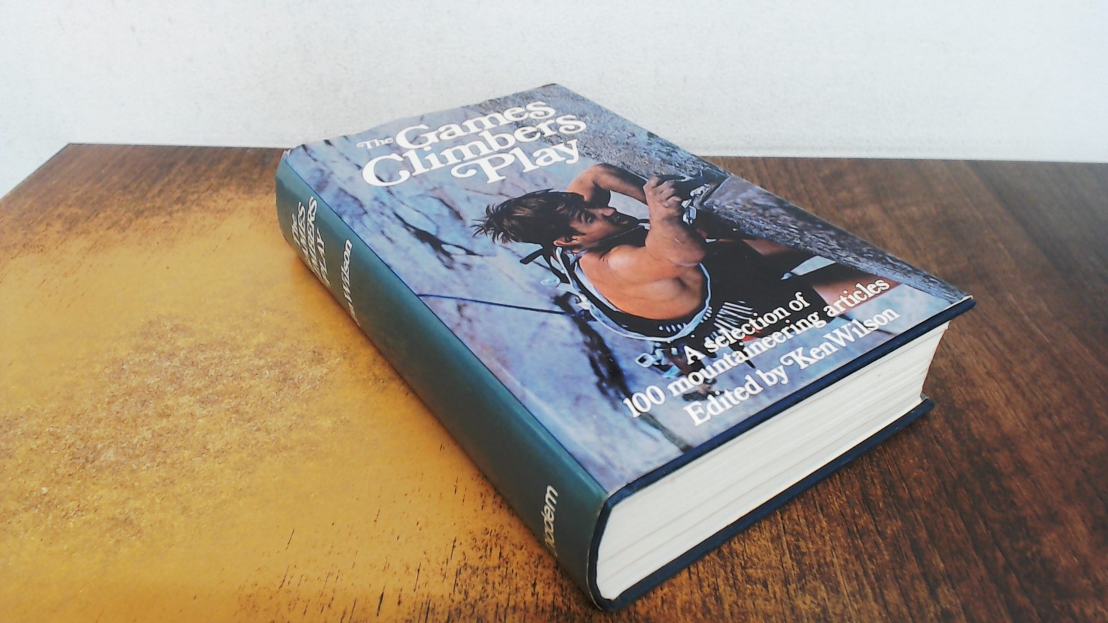 			The Games Climbers Play, Ken Wilson, Diadem Books, 1981, Hardcove		