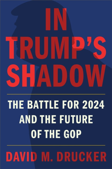 In Trump's Shadow by David M Drucker (Hardback Book)