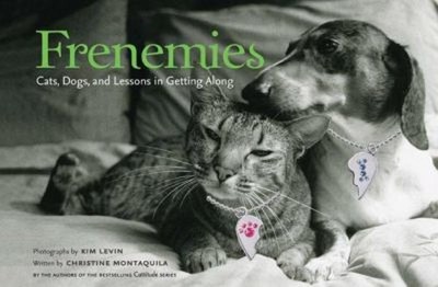 Frenemies : Cats Dogs and Lessons in Getting Along Hardcover