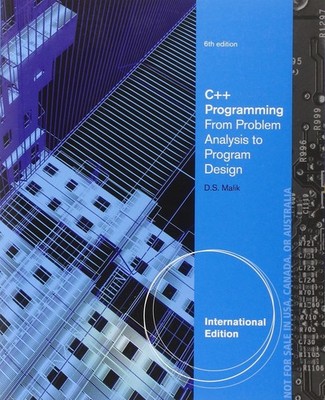 C++ Programming: From Problem Analysis to Program Design 6E by D.S. Malik