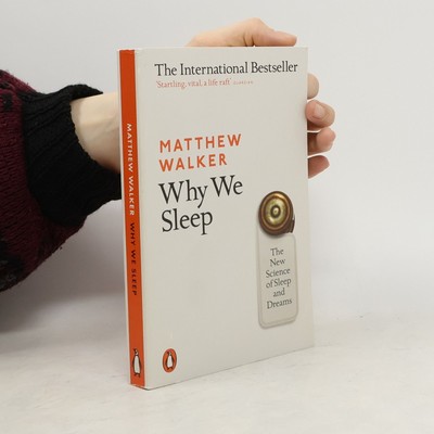 Why We Sleep: The New Science of Sleep and Dreams  |  Matthew Walker