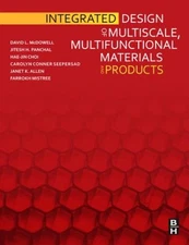 Integrated Design of Multiscale, Multifunctional Materials and Pr