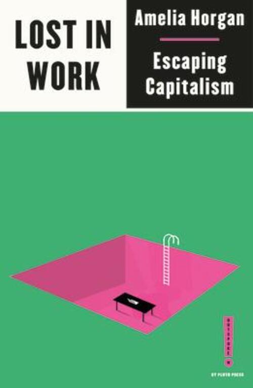 Thumbnail - Lost In Work Escaping Capitalism Amelia Horgan Taschenbuch Englisch