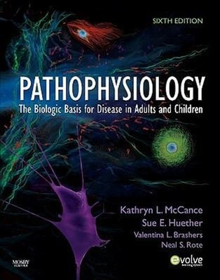 Pathophysiology : The Biologic Basis for Disease in Adults and Ch