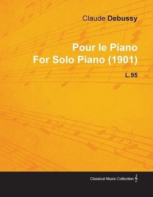 Claude Debussy Pour Le Piano By Claude Debussy For Solo Piano (190 (Taschenbuch)