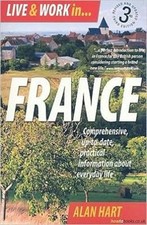 Live Work in France: Comprehensive, Up-t... by Hart, Alan Paperback / softback
