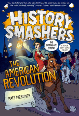 History Smashers: The American Revolution - Paperback By Messner, Kate - GOOD