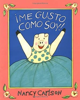 ¡Me Gusto Como Soy! Hardcover Nancy Carlson