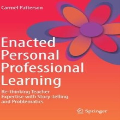 Enacted Personal Professional Learning Re-thinking Teacher Expert