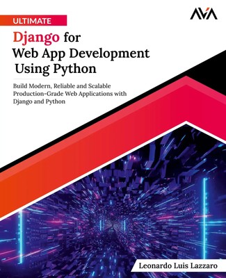 Ultimate Django for Web App Development Using Python Leonardo Luis Lazzaro Buch