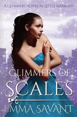 Glimmers of Scales: A Glimmers Novel #2: Little Mermaid By Emma Savant - New ...
