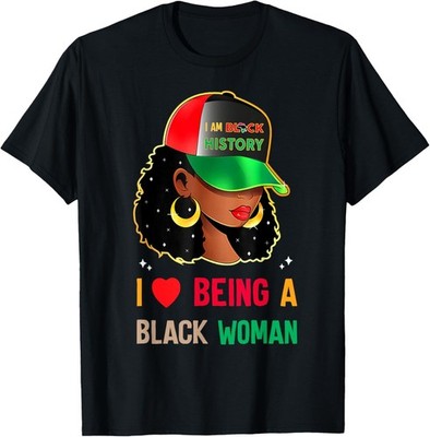 I Love Being A Black Woman Black History Month T-Shirt