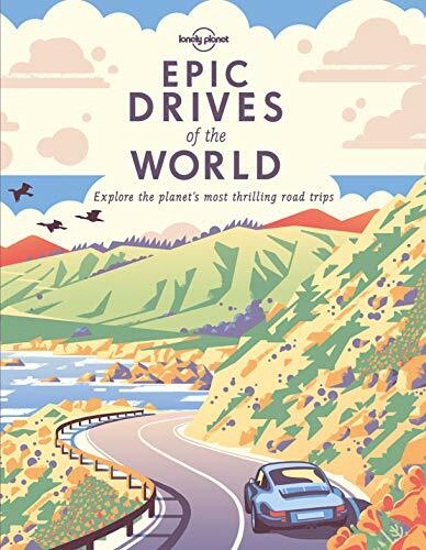 Epic Drives of the World (Lonely Planet) By Lonely Planet