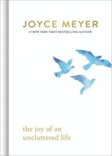 The Joy of an Uncluttered Life - Hardcover By Meyer, Joyce - GOOD