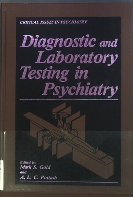 Diagnostic and Laboratory Testing in Psychiatry (Critical Issues in Psychiatry) 