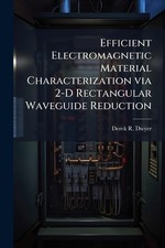 Efficient Electromagnetic Material Characterization via 2-D Rectangular Waveguid