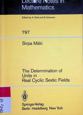 The Determination of Units in Real Cyclic Sextic Fields Lecture Notes in Mathema