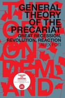 General Theory Of The Precariat Great Recession, Revolution, Reaction Alex Foti