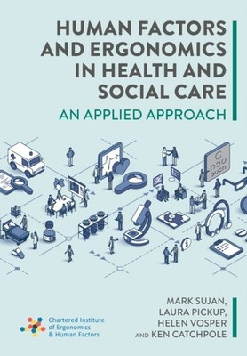 Human Factors and Ergonomics in Health and Social Care by Mark Sujan PAPERBACK