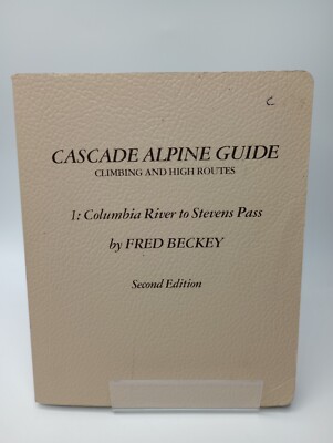 Cascade Alpine Guide Columbia River to Stevens Pass by Fred Beckey 2nd edition