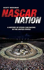 NASCAR NATION: A HISTORY OF STOCK CAR RACING IN THE UNITED By Scott Beekman Mint