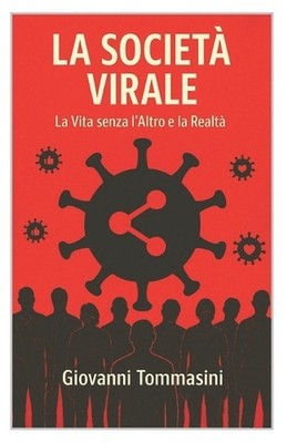 La Societa' Virale: La vita senza l'Altro e la Realt? by Giovanni Tommasini (Ita