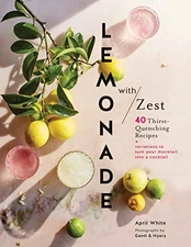 Lemonade with Zest: 40 Thirst-Quenching Recipes - Hardcover - ACCEPTABLE