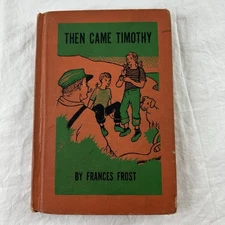 Then Came Timothy By Frances Frost 1950 vintage library book Rare Special Edit.