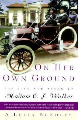 On Her Own Ground: The Life and Times of Madam C.J. Walker A'Lelia Bundles Hard
