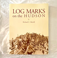 Log Marks on the Hudson Richard C. Merrill PB 2007 Nonfiction History