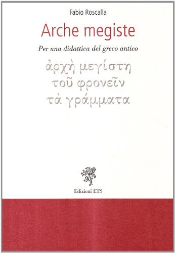 9788846720702 Arche megiste. Per una didattica del greco antico - Fabio Roscalla
