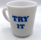 Vintage  Milk Glass Coffee  Mug “Try It You'll Like It”