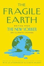 The Fragile Earth: Writing from the New Yorker on Climate Change by Remnick, Da