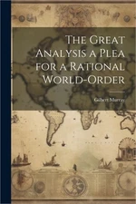 The Great Analysis a Plea for a Rational World-Order (Paperback or Softback)