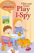 Clint and Grant Play I-Spy (I Love Reading Phonics Level 1) by Ticktock
