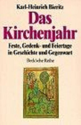 Das Kirchenjahr. Feste, Gedenk- und Feiertage in Geschichte und Gegenwart - NEU!