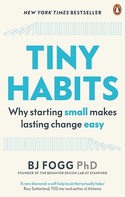Tiny Habits: Why Starting Small Makes Lasting Change Easy by BJ Fogg - Paperback