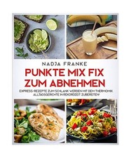 Punkte Mix Fix zum Abnehmen: Express-Rezepte zum schlank werden mit dem Thermomi