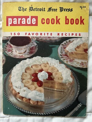 The Detroit Free Press Parade Cookbook 150 Favorite Recipes
