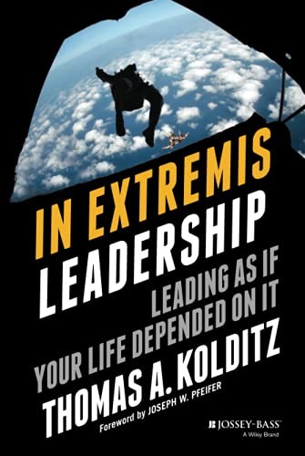 In Extremis Leadership: Leading As If Your Life Depended On It by Thomas A.... - Image 6
